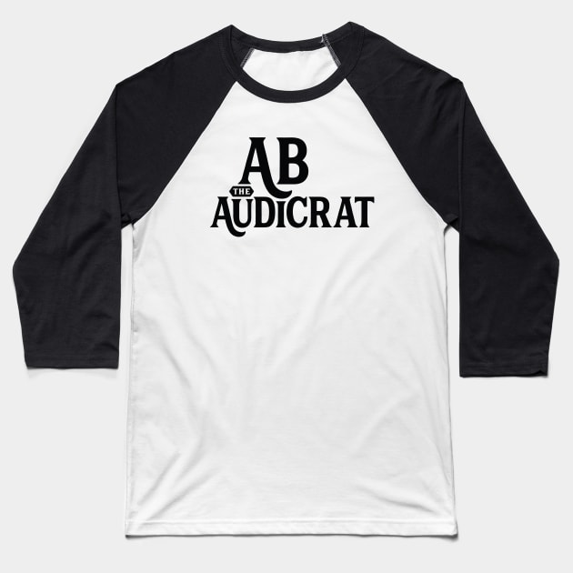 Ab Logo #1 (Black) Baseball T-Shirt by Ab The Audicrat Music